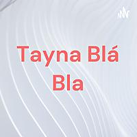 Tayna Blá Bla