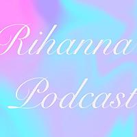 Rihanna's Podcast