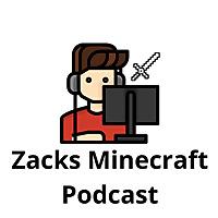 Zacks Minecraft Podcast