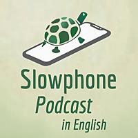 Slowphone Podcast (in English)