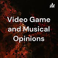 Video Game and Musical Opinions