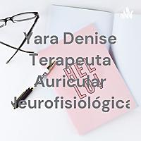 Yara Denise Terapeuta Auricular Neurofisiológica