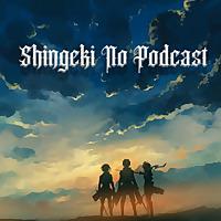 Shingeki No Podcast (Attack On Titan)