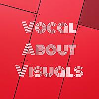 Vocal About Visuals