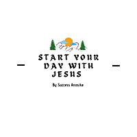 Start Your Day With Jesus