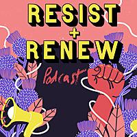 Resist and Renew