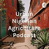 Urban Nigerian Agriculture Podcast