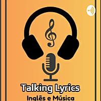 Talking Lyrics - Música e Inglês