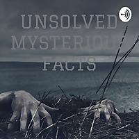 UNSOLVED MYSTERIOUS FACTS