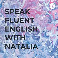 SPEAK FLUENT ENGLISH WITH NATALIA