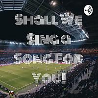 Shall We Sing a Song For You!