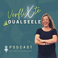 Verflixte Dualseele - verstehen, lernen & lieben