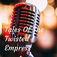 Tales Of The Twisted Empress