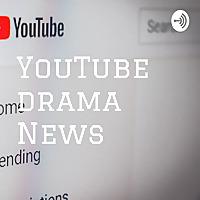 YouTube drama News