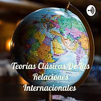 Teorías Clásicas De Las Relaciones Internacionales