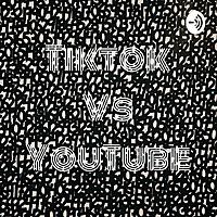 Tiktok Vs YouTube