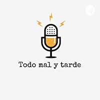 Todo mal y tarde.