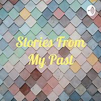 Stories From My Past
