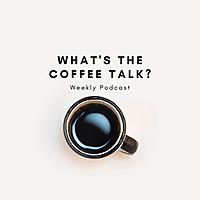 What's The Coffee Talk?