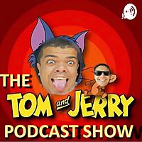 The Tom & Jerry Podcast Show