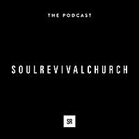 Soul Revival Church Podcast
