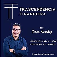 Trascendencia Financiera con César Tánchez