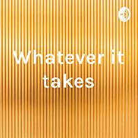 Whatever it takes