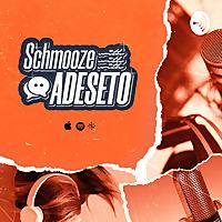 Schmooze with Adeseto