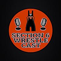 Section 6 Wrestlecast