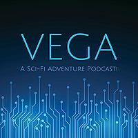 Vega: A Sci-Fi Adventure Podcast!