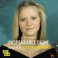 Unspeakable Crime: The Killing of Jessica Chambers