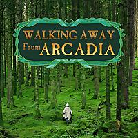 Walking Away From Arcadia
