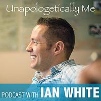 Unapologetically Me: Ian White, Life Fulfillment Coach | Transition to Meaningful Work | Career Change | Motivation | Inspira