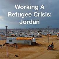 Working A Refugee Crisis: Jordan