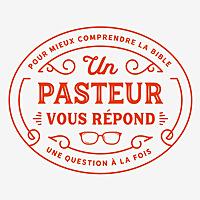 Un pasteur vous répond (#1PVR)