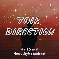 Talk Direction: The 1D (& Harry Styles) Podcast / SIGN OF THE TIMES / Ever Since New York / Sweet Creature / Kiwi / One Direc