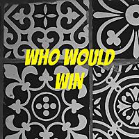 Who would win