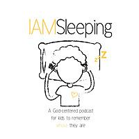 IAMSleeping PodCast for Kids