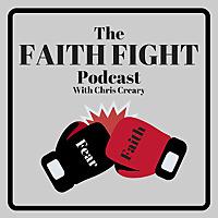 Faith Fight Podcast: Find God’s Purpose, Grow Spiritually, and Pray with Power!