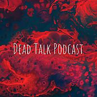 Dead Talk Podcast