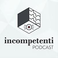 Incompetenti podcast