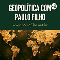 Geopolítica com o Paulo Filho