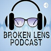 Broken Lens Podcast
