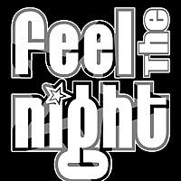 FEEL THE NIGHT
