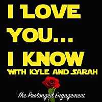 I Love You... I Know with Kyle and Sarah