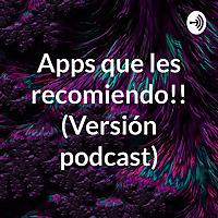 Apps que les recomiendo!! (Versión podcast)