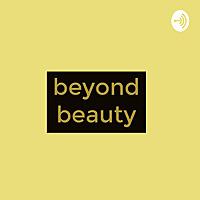 Beyond Beauty