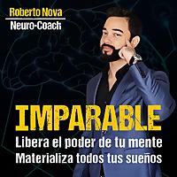 IMPARABLE con Roberto Nova | Felicidad - Productividad - Relaciones