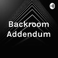 Backroom Addendum