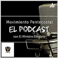 Movimiento Pentecostal El Podcast